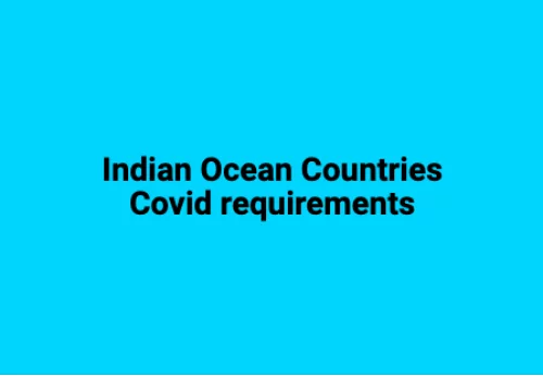 Países del Océano Índico - Requisitos Covid